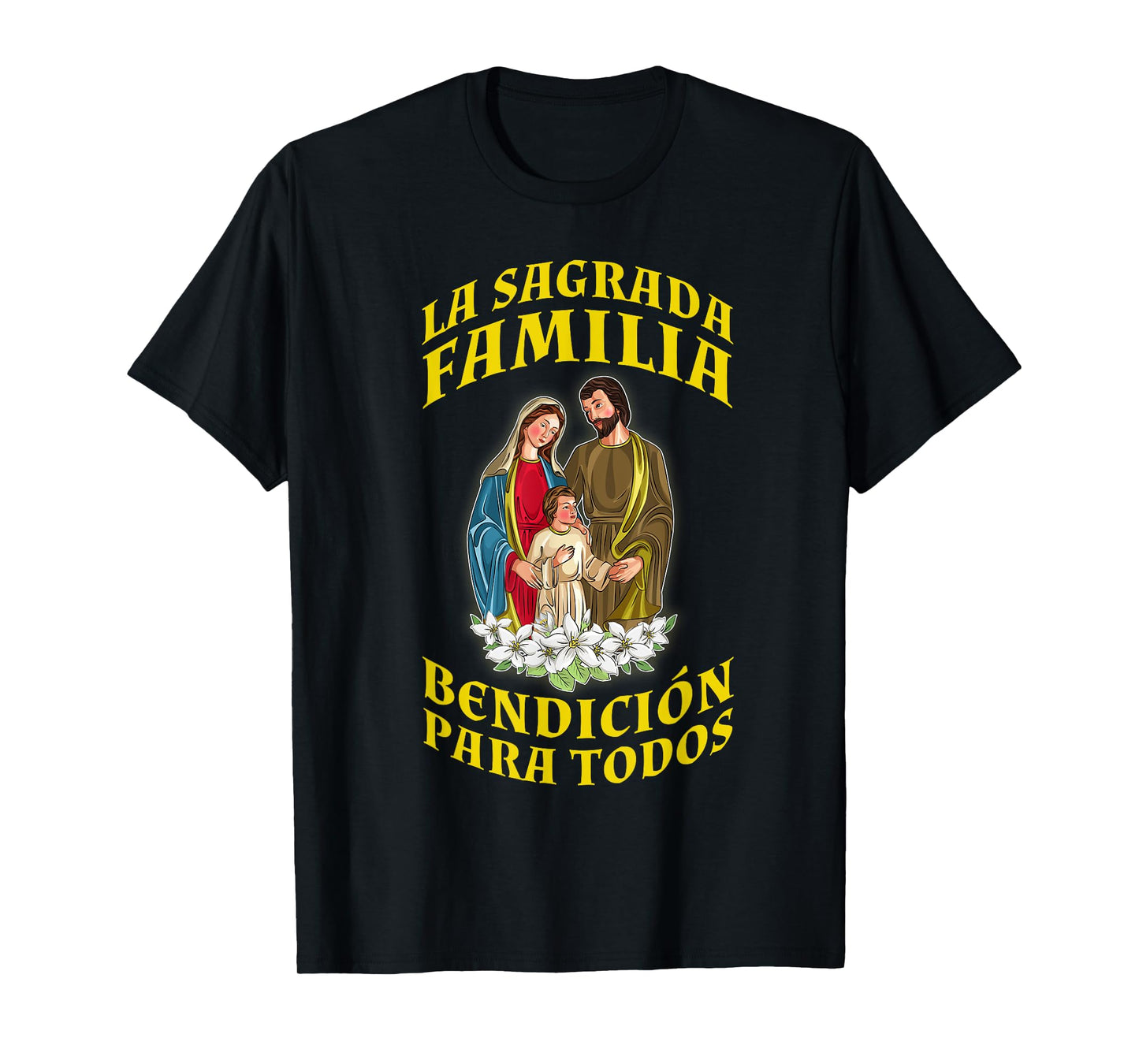SAGRADA FAMILIA. BENDICIÓN PARA TODOS. FE CATÓLICA T-Shirt