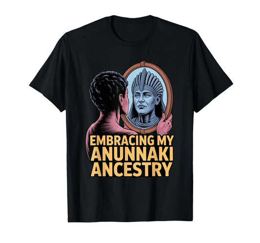 Embracing Anunnaki Ancestry Enki Ancient Astronaut Race T-Shirt