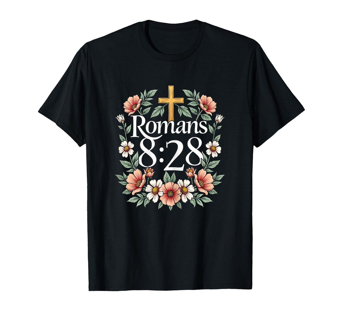 Romans 8:28 Bible Verse Flowers Christian Religious Women T-Shirt