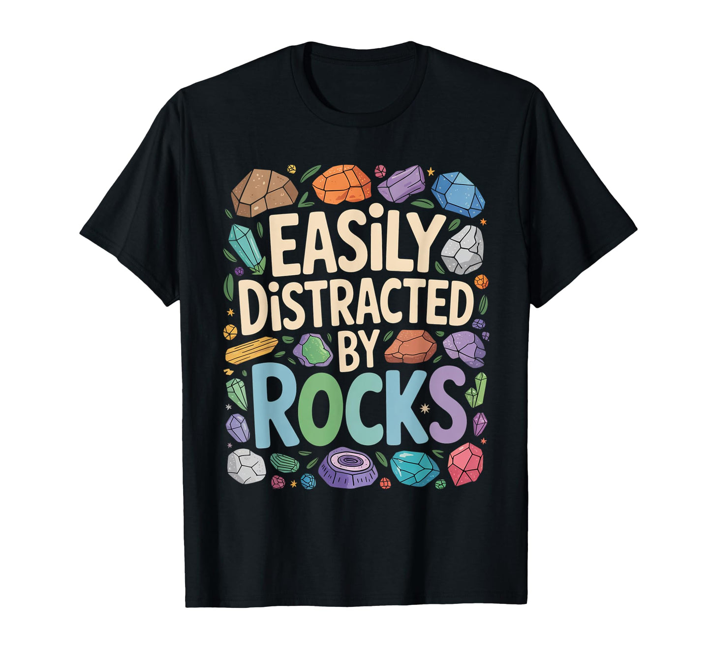 Easily distracted by rocks Geology Paleontologist Geologist T-Shirt