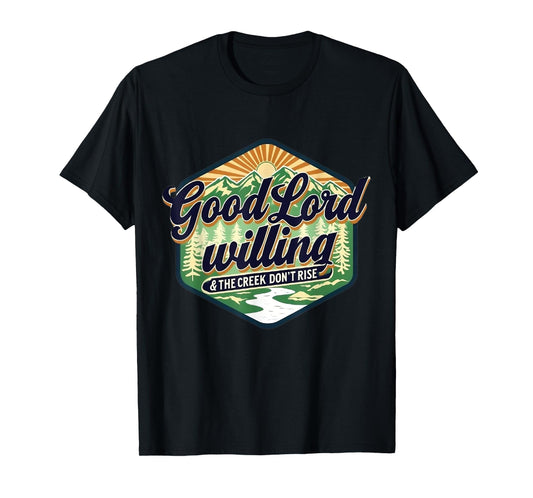 Good Lord Willing The Creek Don't Rise Retro Vintage Funny T-Shirt