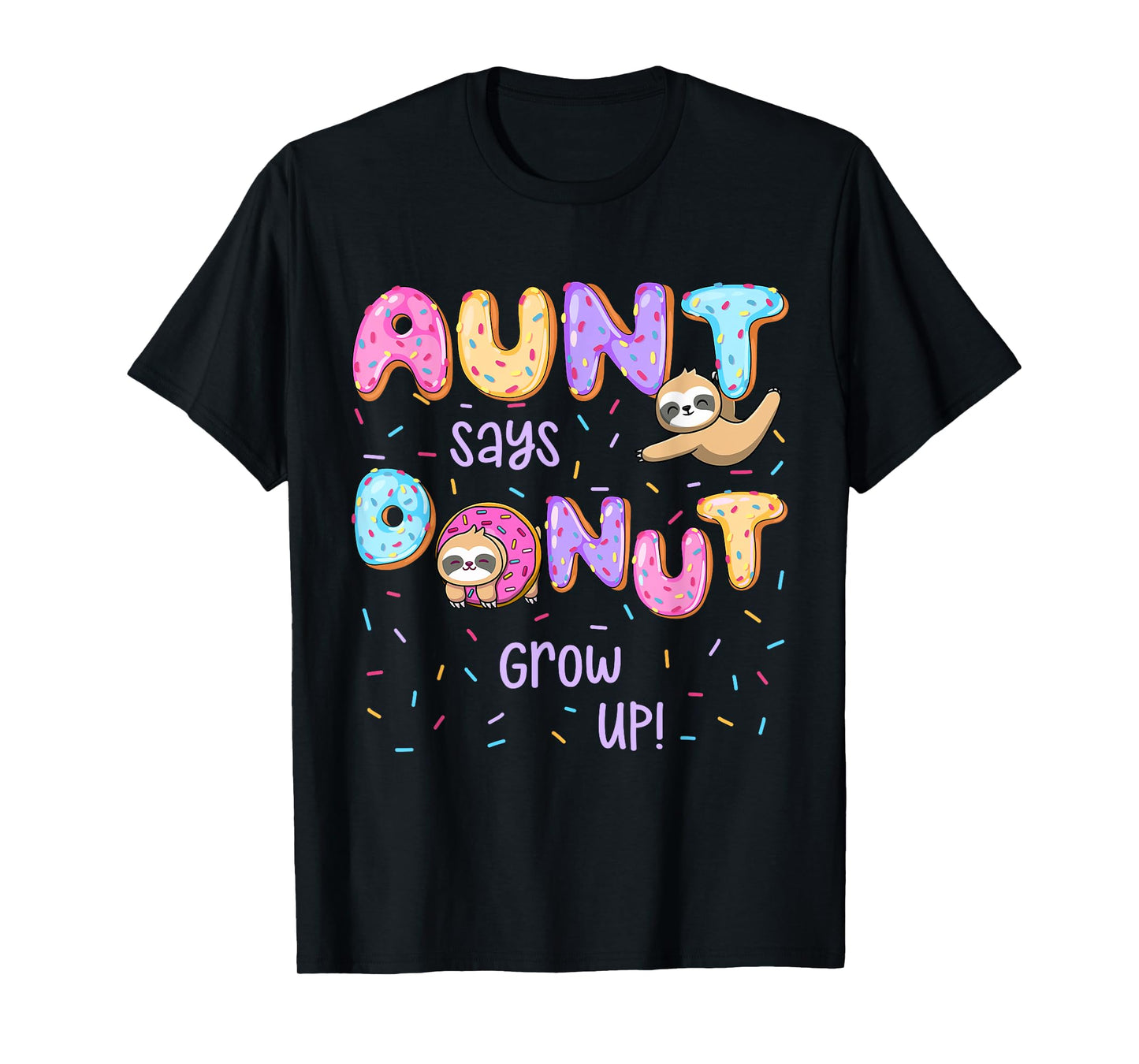 Aunt Says Donut Grow Up Family Matching Birthday Cute Sloth T-Shirt