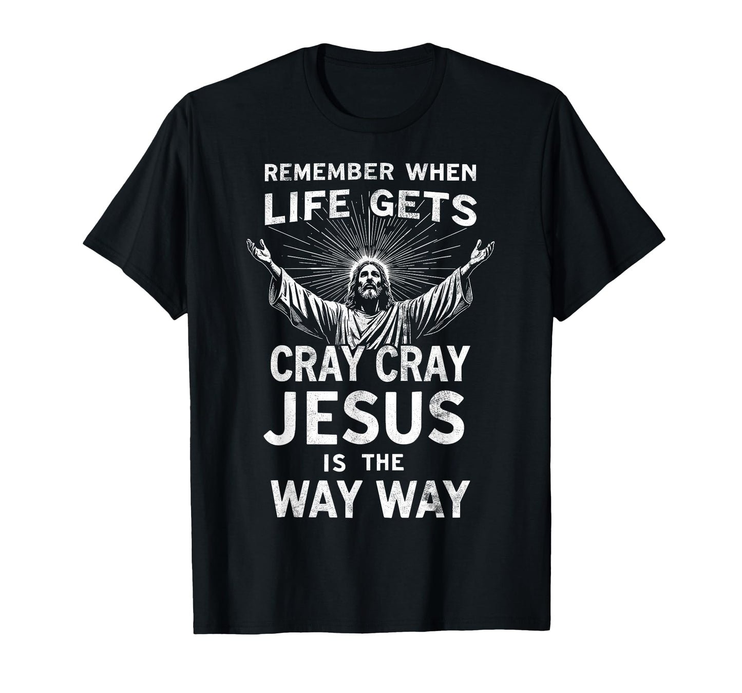 Remember When Life Gets Cray Cray Jesus is the Way Christmas T-Shirt