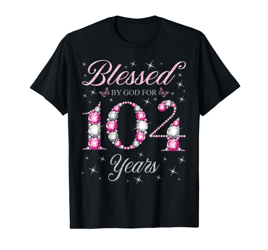 Blessed By God For 104 Years Old 104th Birthday B-Day Party T-Shirt