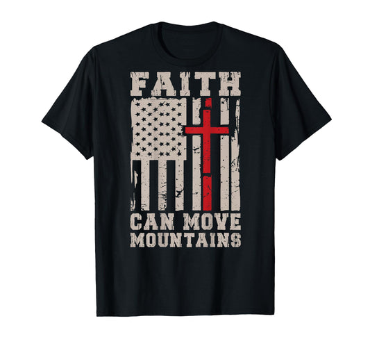 Faith Can Move Mountain Patriotic Christian God are Possible T-Shirt