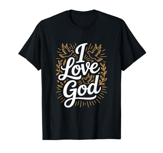 I Love God Doves Faith Spiritual Inspiration T-Shirt