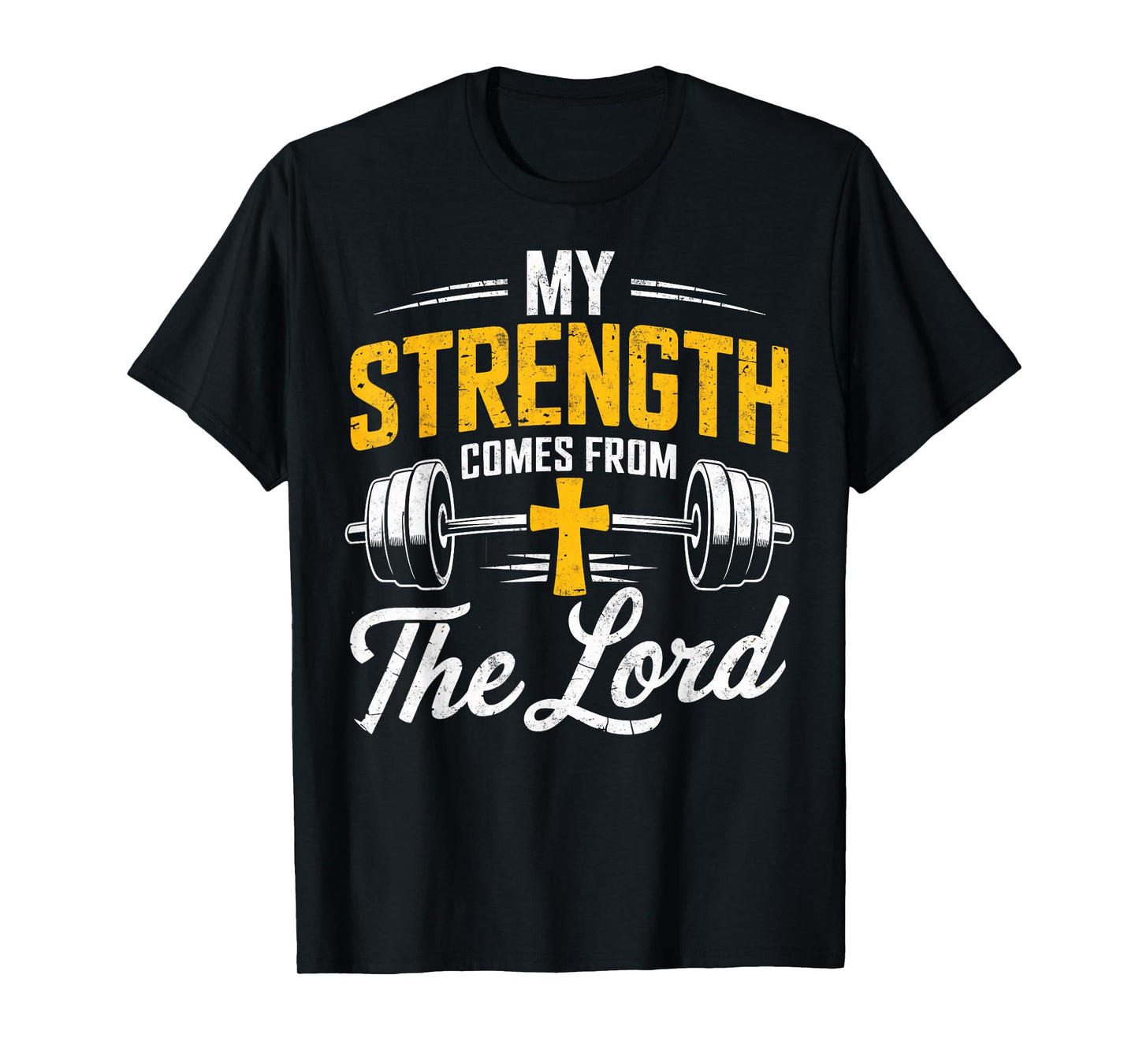 My Strength Comes From the Lord Bible Christian Gym Workout T-Shirt