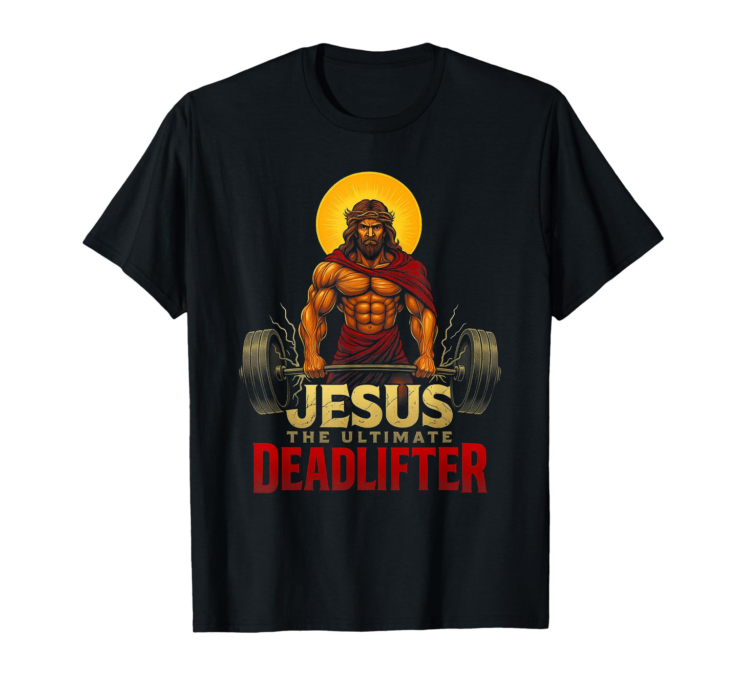 Christian Workout Jesus The Ultimate Deadlifter (Back) T-Shirt