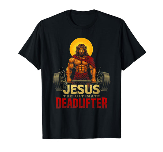 Christian Workout Jesus The Ultimate Deadlifter (Back) T-Shirt