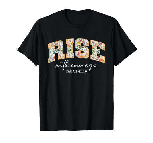 Rise with Courage Christian Religion Bible Scripture Message T-Shirt