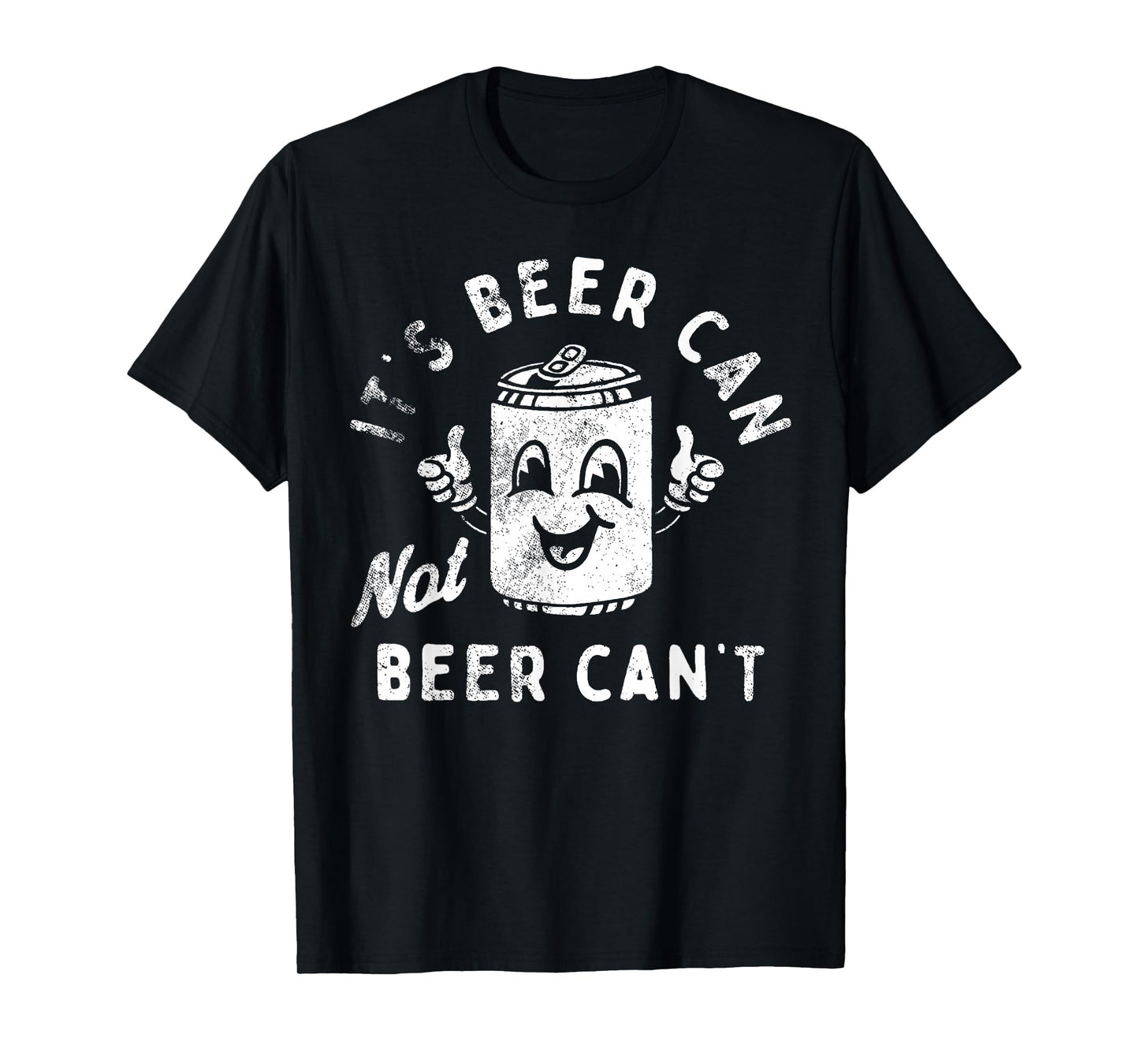 Retro It's Beer Can Not Beer Can't Funny Party Drinking T-Shirt