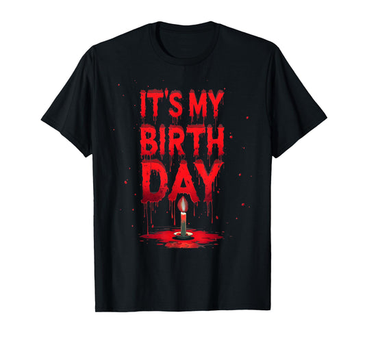 Bday Funny It's My Birthday for Horror Thriller Movie Lover T-Shirt