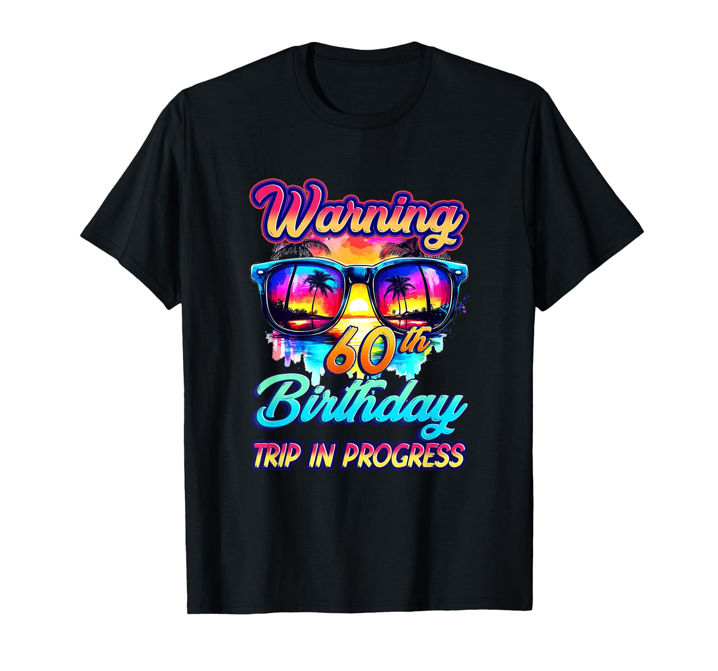 Funny 60 Years Old Warning 60Th Birthday Trip In Progress T-Shirt