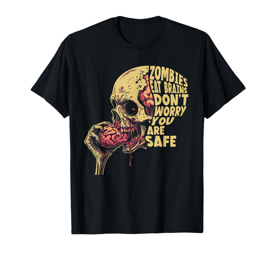 Zombies Eat Brains | Don't Worry You're Safe Tee Halloween T-Shirt