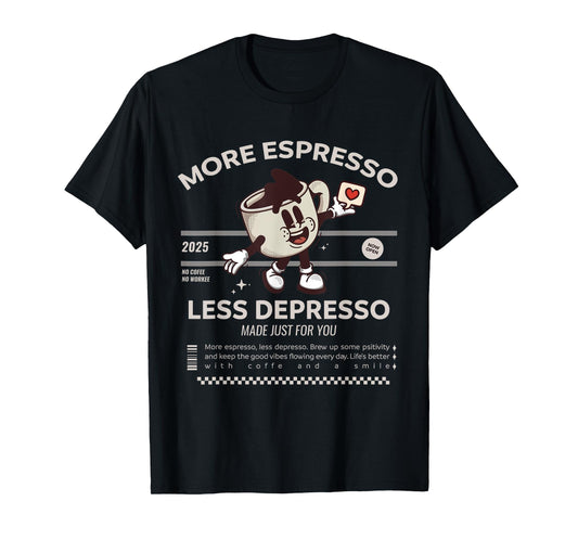 Happy Cup Energy More Espresso Less Depresso Funny Coffee T-Shirt