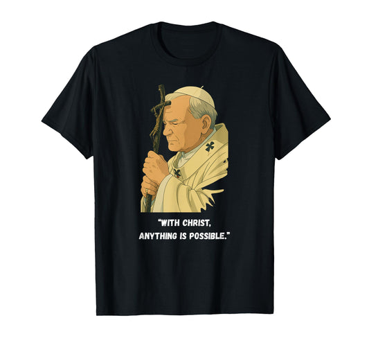 With Christ Anything Is Possible – Catholic - John Paul II T-Shirt