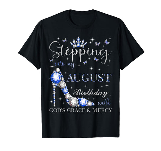 Stepping Into My August Birthday With God's Grace And Mercy T-Shirt