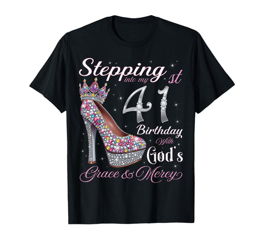 Stepping Into My 41st Birthday With God's Grace & Mercy T-Shirt