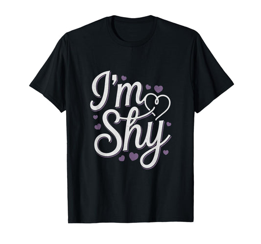 Are You Shy Funny Text Quotes Funny Shy People Hey I’m Shy T-Shirt