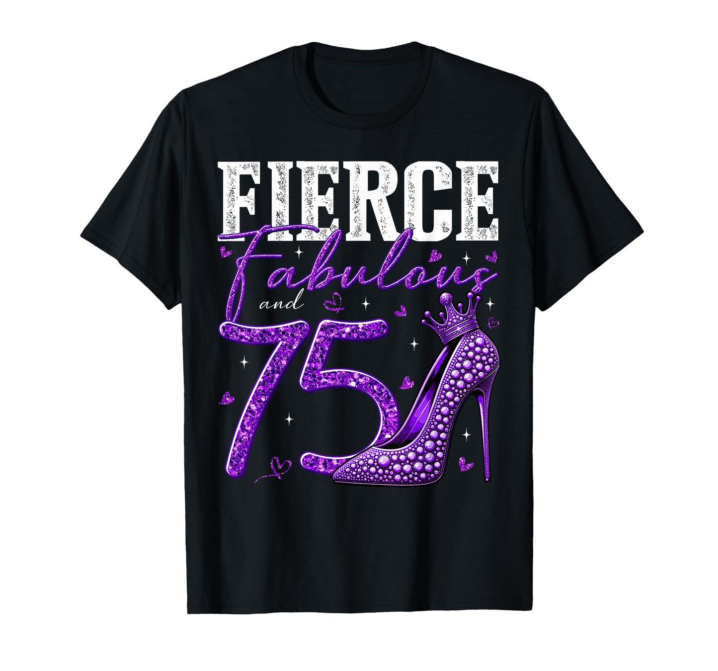 75th Birthday Fierce Fabulous and 75 Year Old Gifts Heels T-Shirt