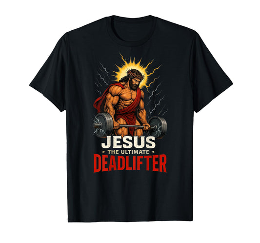 Christian Workout Jesus The Ultimate Deadlifter (Back) T-Shirt