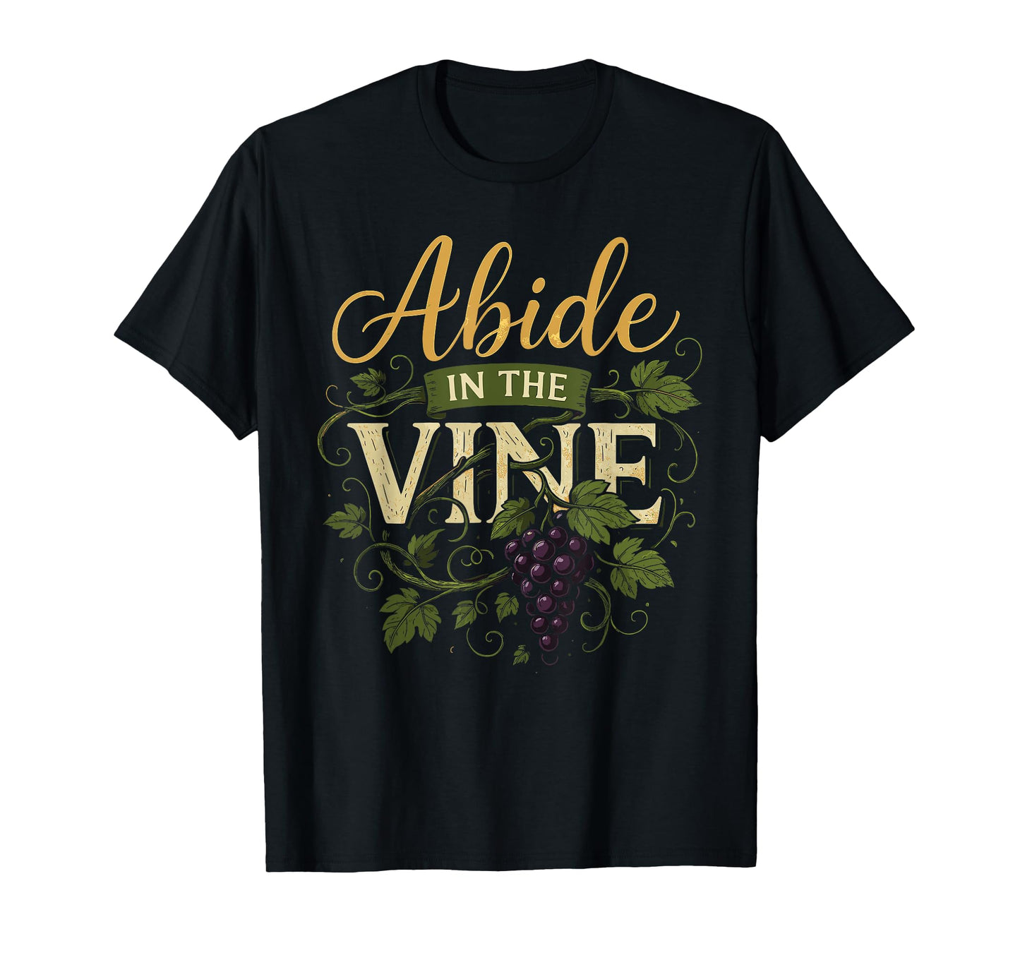 Abide in The Vine Shirt Christain Faith Shirt God Bible T-Shirt