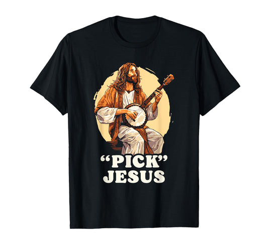 "Pick" Jesus Christ Funny Banjo Music Festival Christian T-Shirt