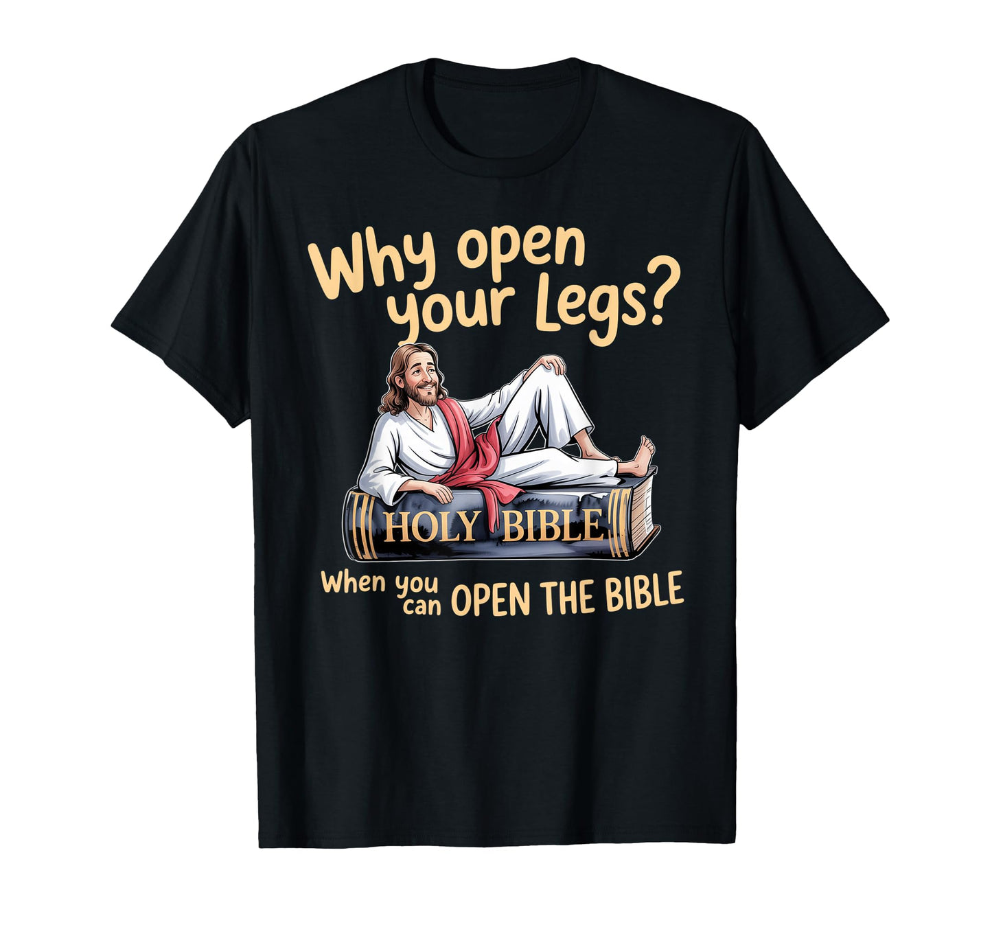 Groovy Jesus Why Open Your Legs When You Can Open The Bible T-Shirt