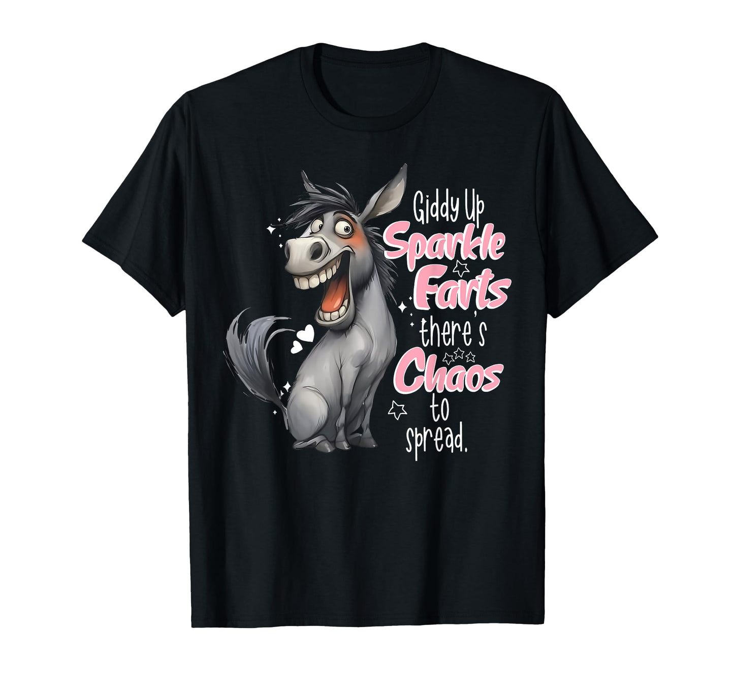 Giddy Up Sparkle Farts There's Chaos To Spread Donkey Funny T-Shirt