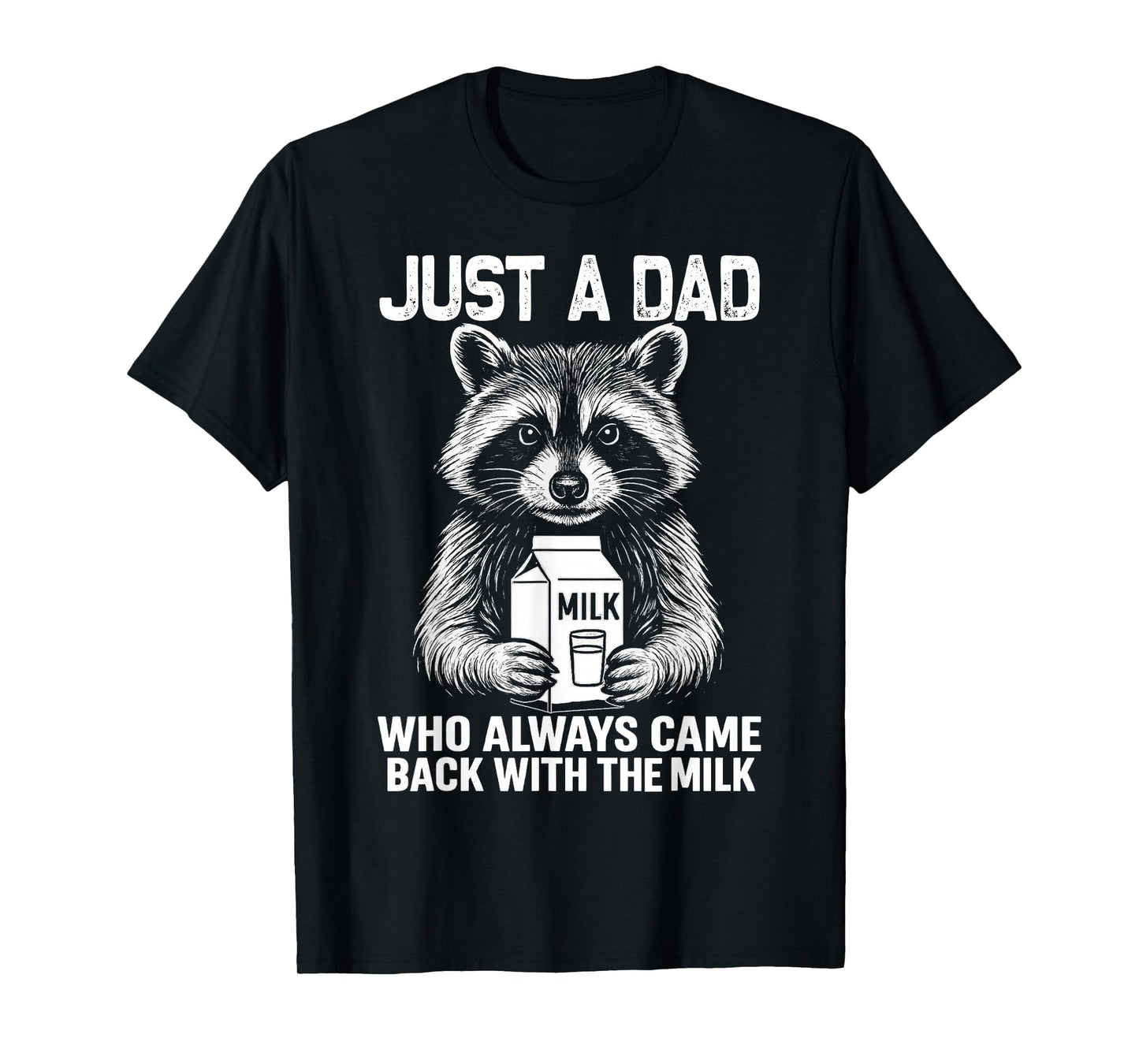 Just A Dad Who Always Came Back fathers day Funny Mens T-Shirt