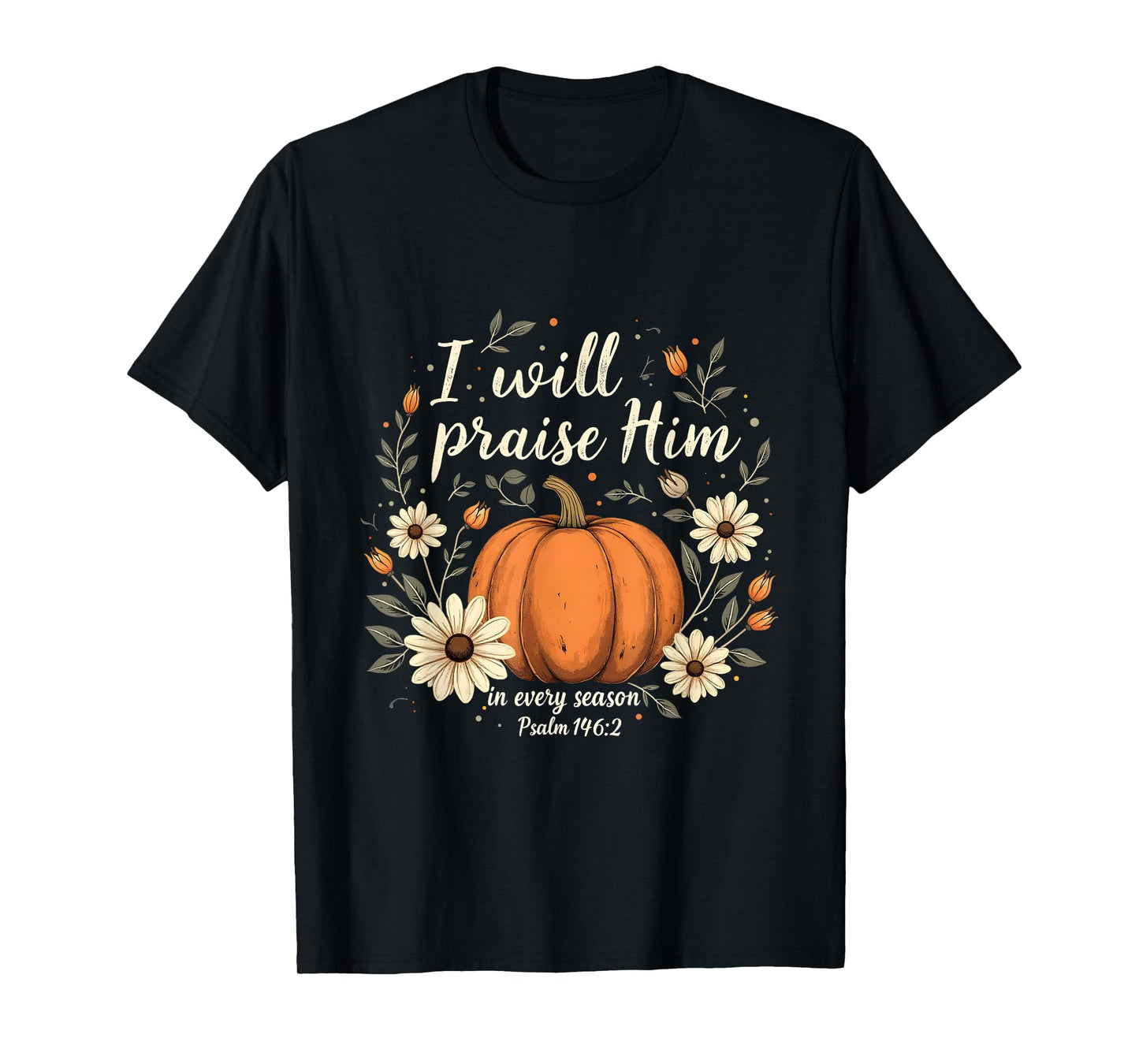 I Will Praise Him Pumpkin Floral Christian Fall Verse T-Shirt