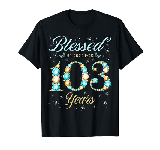 Blessed By God For 103 Years Old 103rd Birthday Party T-Shirt