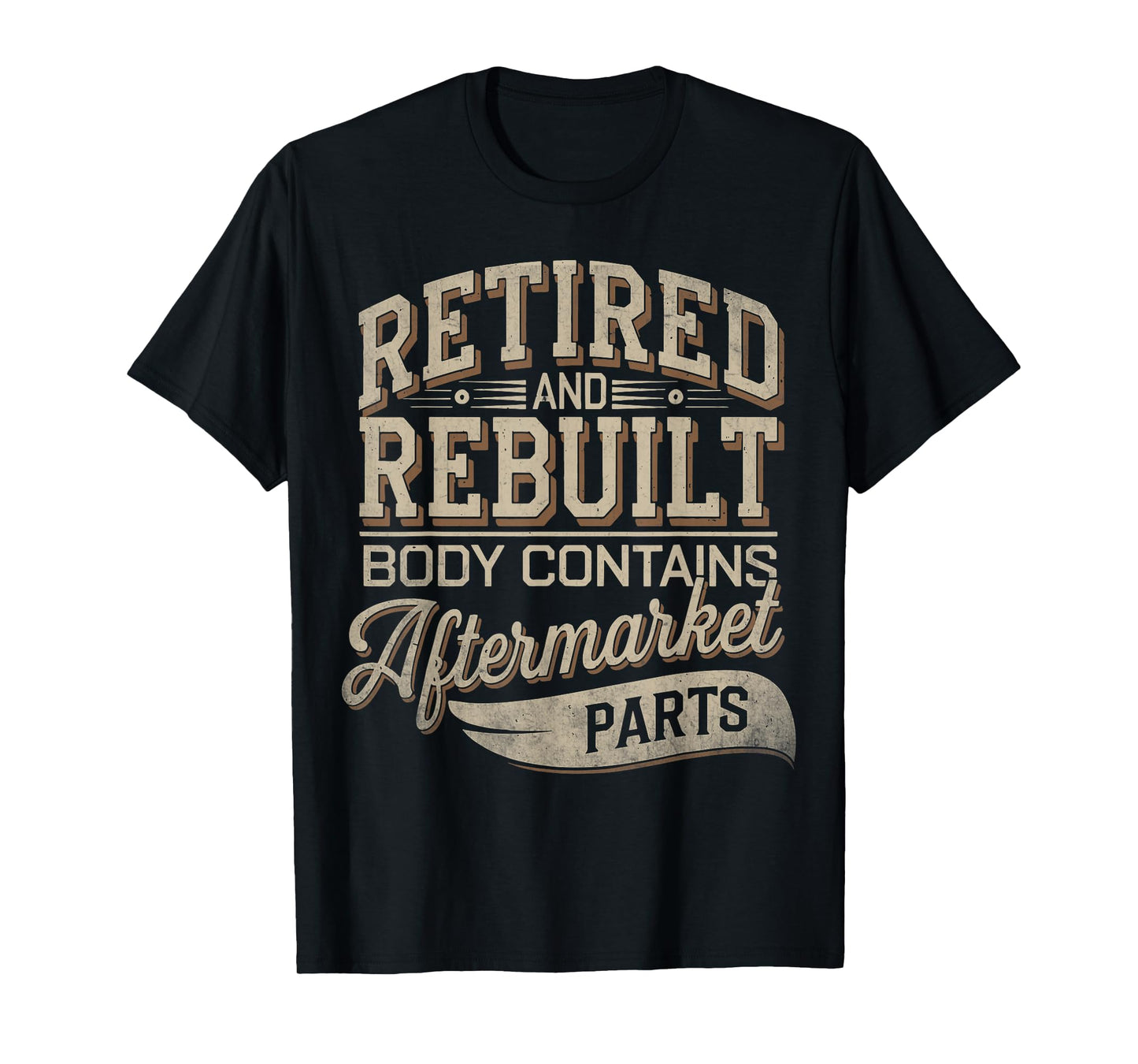 Retired And Rebuilt Body Contains Aftermarket Parts Retro T-Shirt
