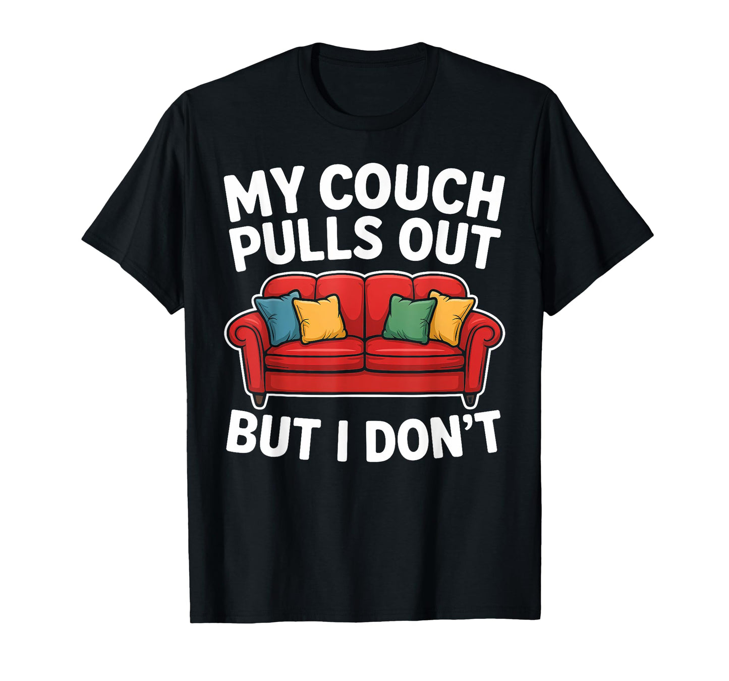 Funny My Couch Pulls Out But I Don't Retro Adult Mem Humor T-Shirt