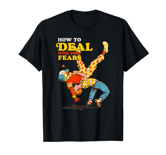 Retro Motivation Quote How To Deal With Your Fears Funny T-Shirt