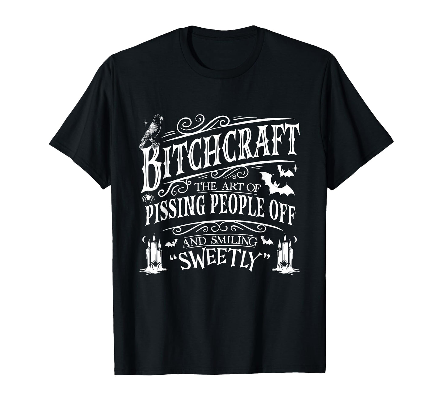 Bitchcraft The Art of Pissing People Off and Smiling Sweetly T-Shirt