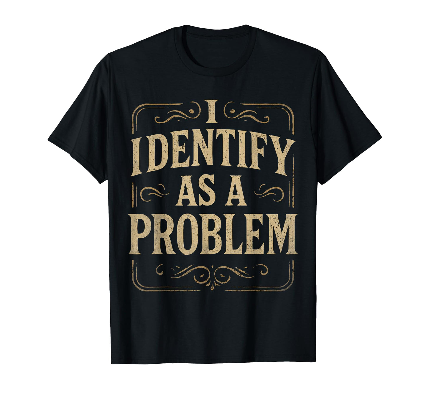 Funny 80s Vintage Quote Hilarious, I Identify As A Problem T-Shirt
