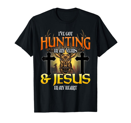 I've Got Hunting In My Veins & Jesus In My Heart T-Shirt