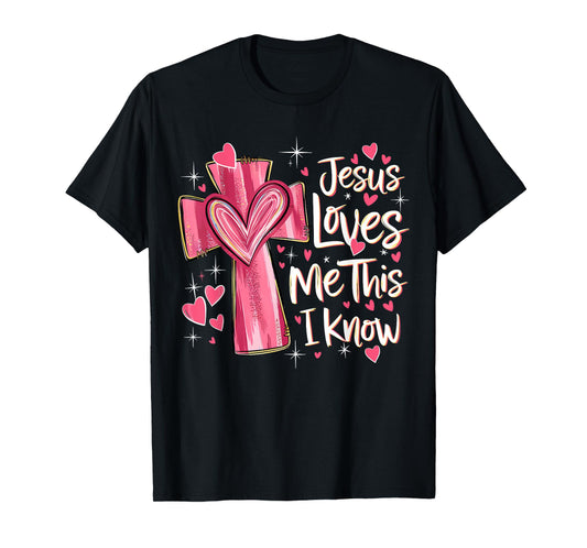 Jesus Loves Me This I Know God Religious Christian Valentine T-Shirt