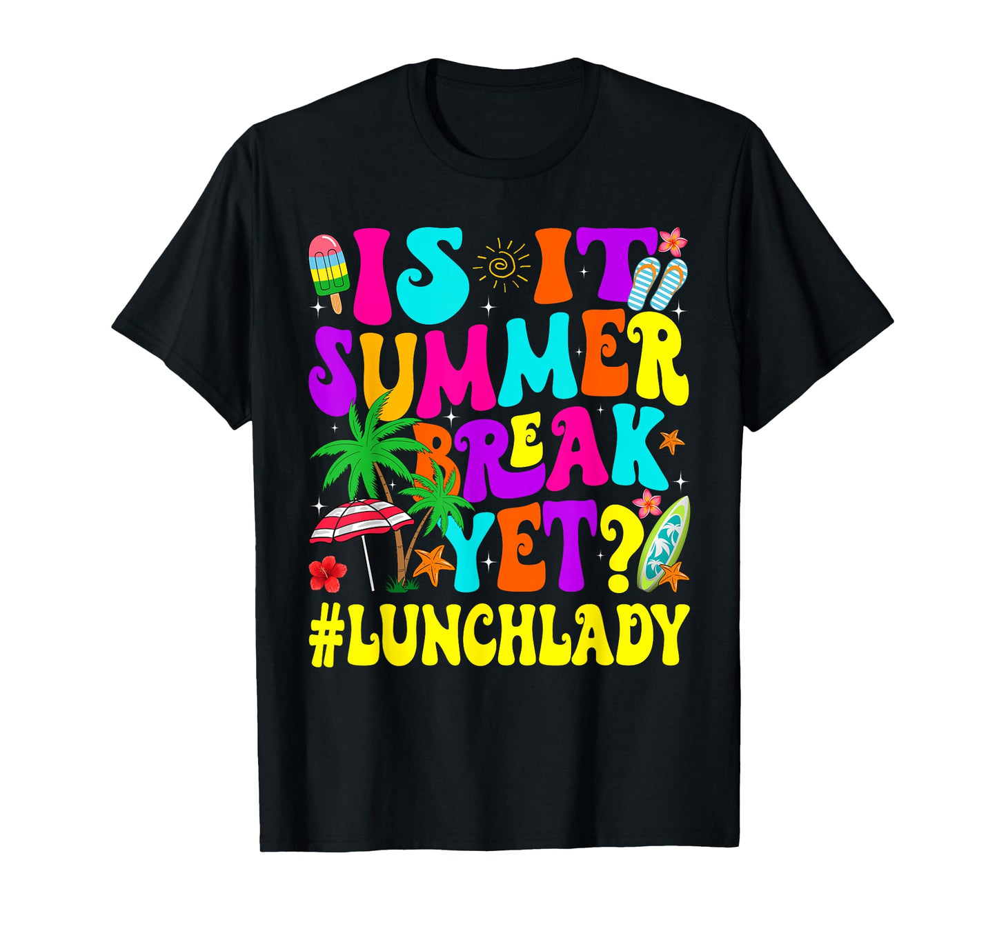 Funny Is It Summer Break Yet Lunch Lady End Of School Year T-Shirt
