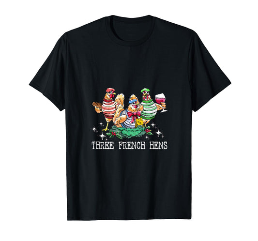 Three French Hens 12 Days Christmas Song Funny Xmas T-Shirt