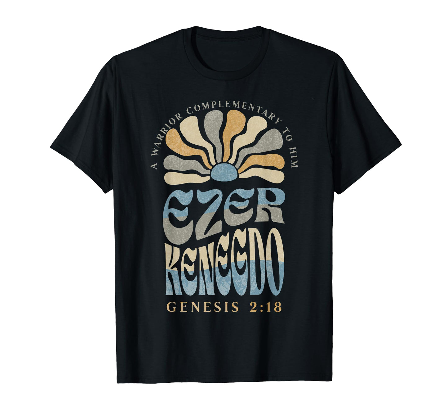 Ezer Kenegdo A Warrior Complimentary to Him Genesis 2:18 T-Shirt