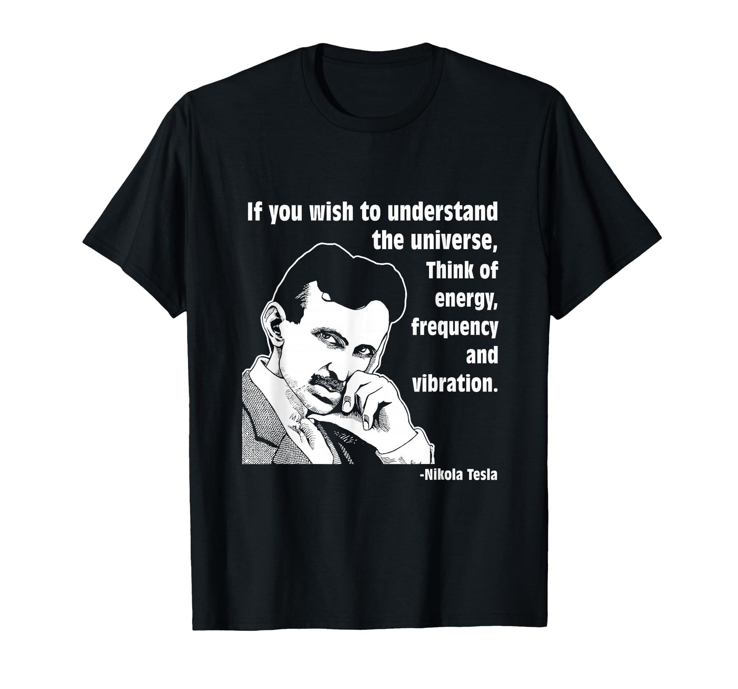 Calvin Mira t shirt Nikola Tesla If you wish to understand T-Shirt