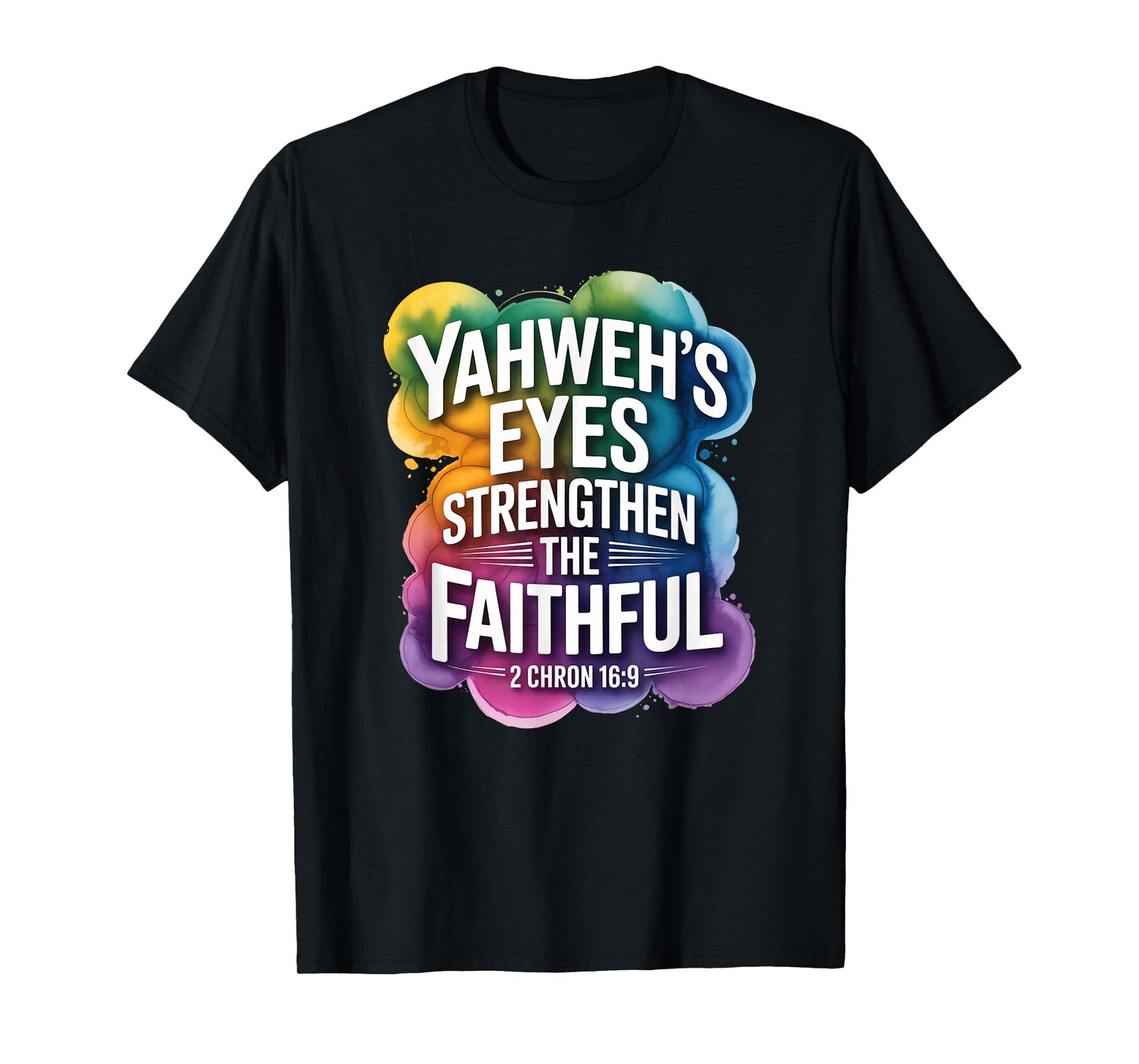 Yahweh’s Eyes Strengthen The Faithful 2 Chron 16:9 T-Shirt