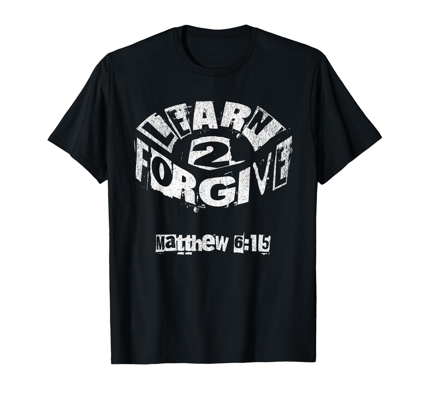 Learn to Forgive Matthew 6:15 T-Shirt