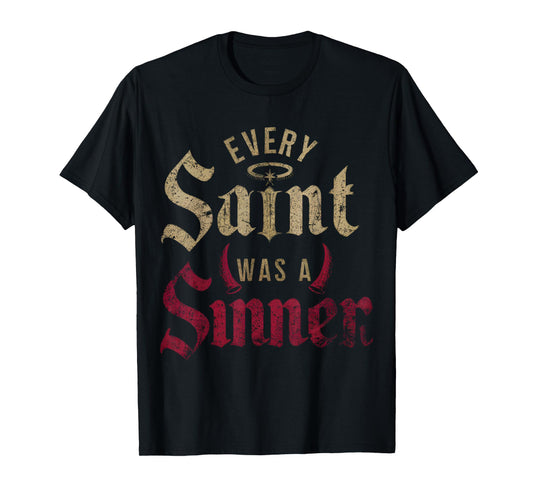 Every Saint Was A Sinner T-Shirt