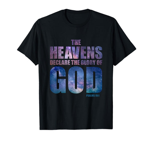 Heavens Declare Glory of GOD Christian Creation Psalm 19:1 T-Shirt