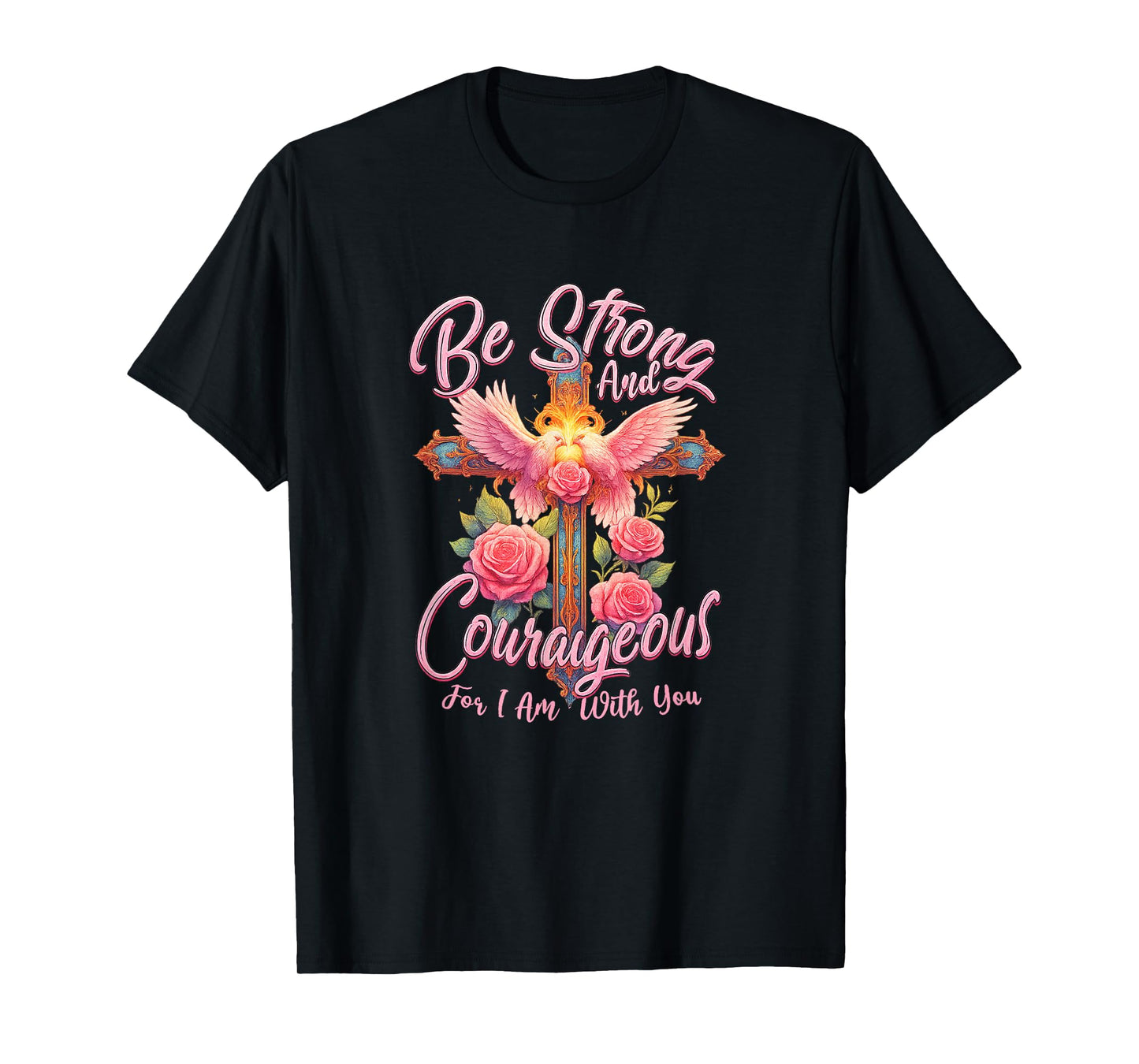 Be Strong and Courageous for I Am with You Angle Wings Rose T-Shirt
