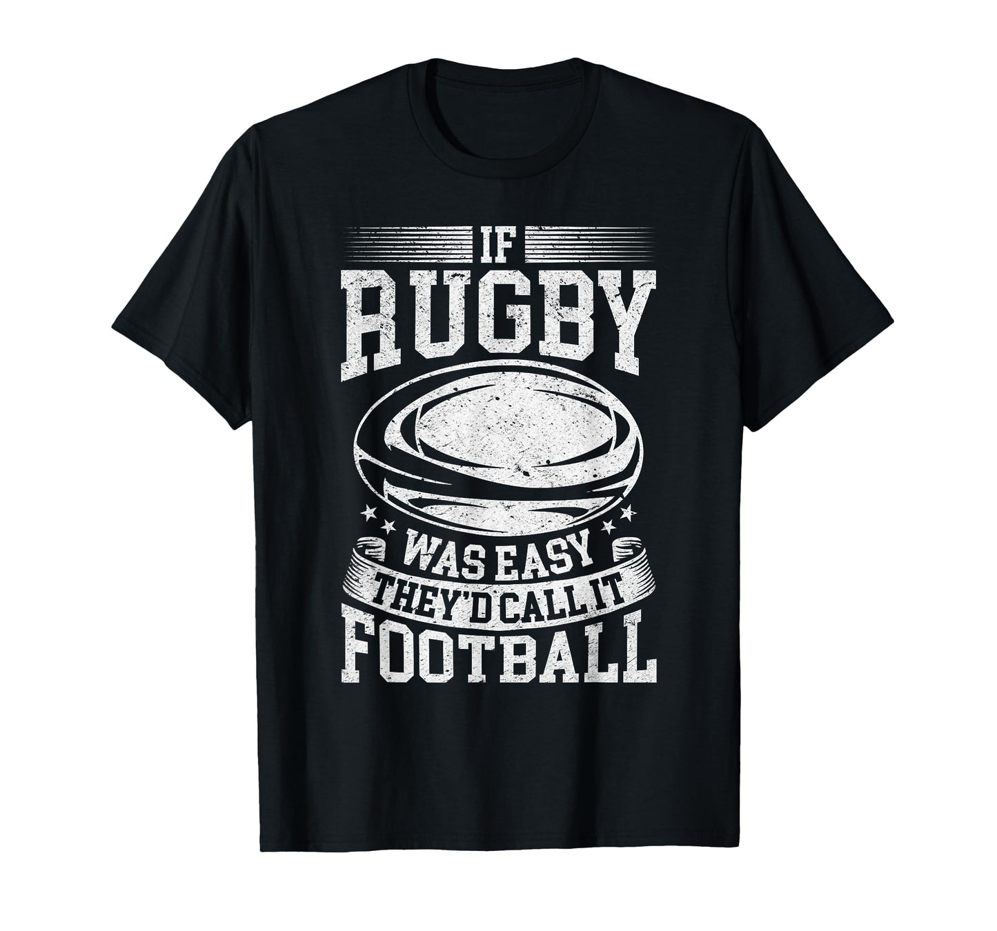 If rugby was easy they'd call it football - Funny Rugby Game T-Shirt