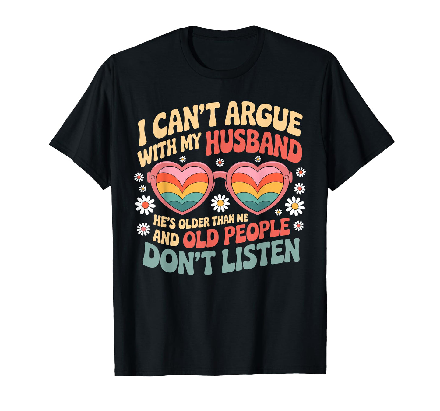 I Can't Argue With My Husband He's Older Than me T-Shirt